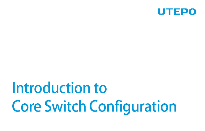 Introduction to Core Switch Configuration